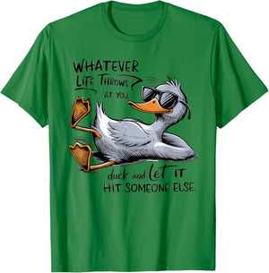 Whatever Throws at You Duck And Let it Hit Someone T-Shirt - T-Shirt | Irish Green