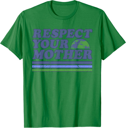 Respect Your Mother Earth Day 2025 T-Shirt - T-Shirt | Irish Green