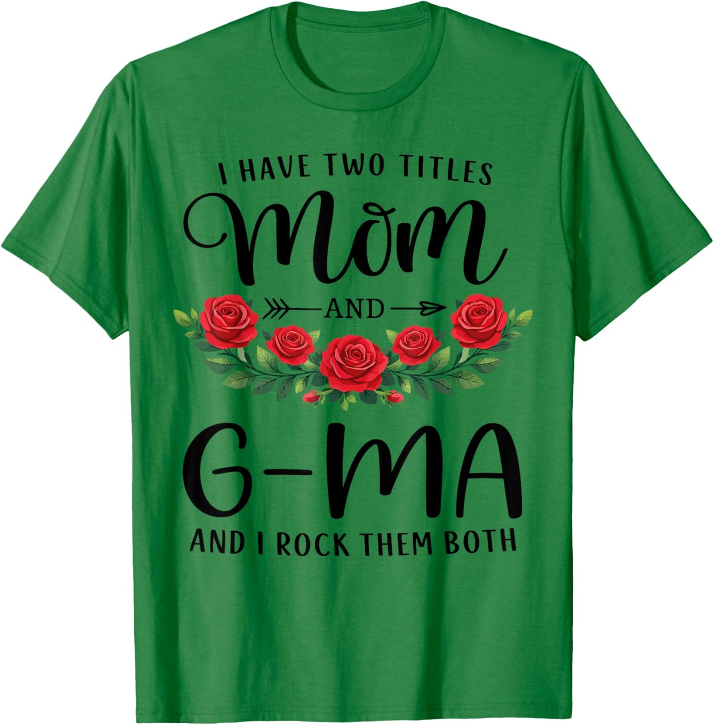 I Have Two Titles Mom and G-MA Funny Mothers Day Floral T-Shirt - T-Shirt | Irish Green