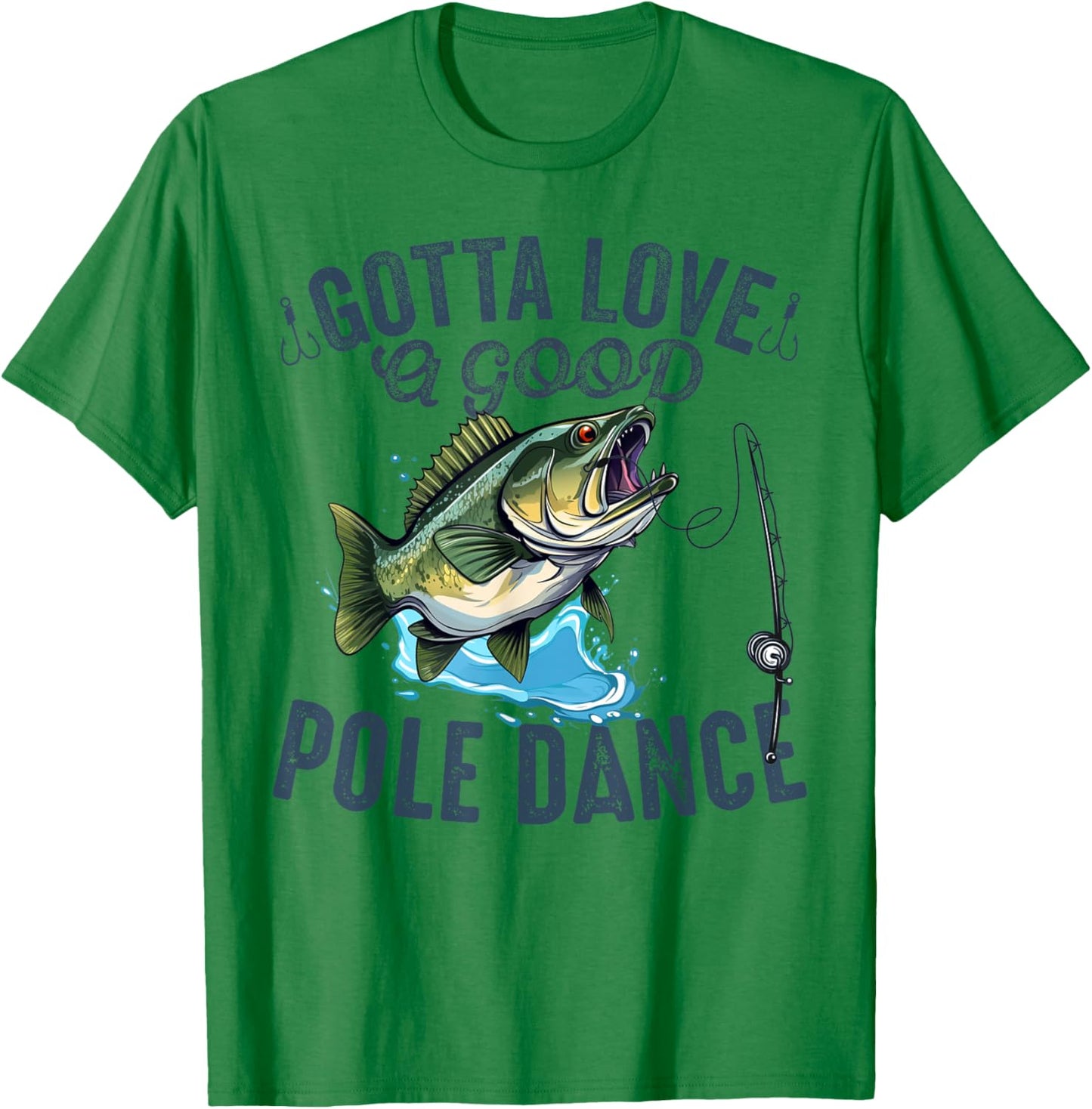 Gotta Love a Good Pole Dance Funny Fishing Husband Men T-Shirt - T-Shirt | Irish Green