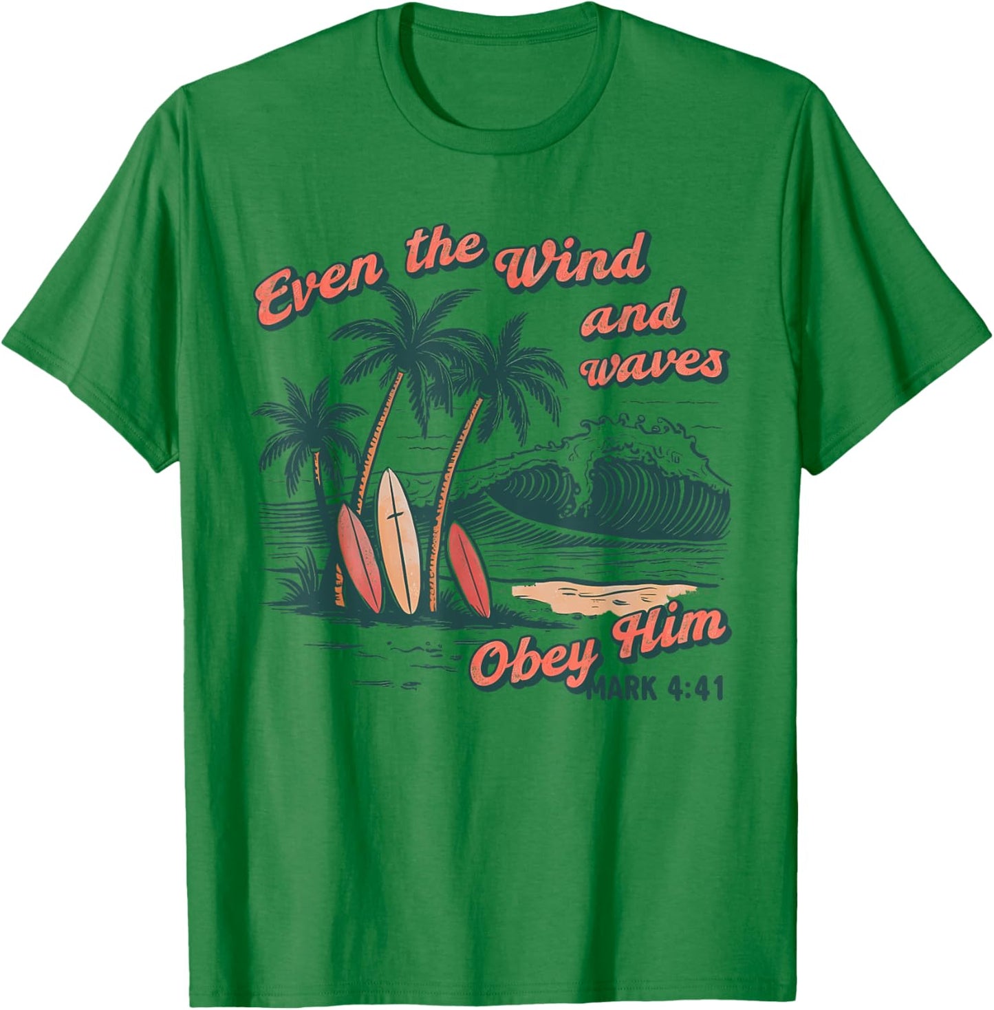 Even The Wind And Waves Obey Him Christian Surfing Ocean T-Shirt - T-Shirt | Irish Green