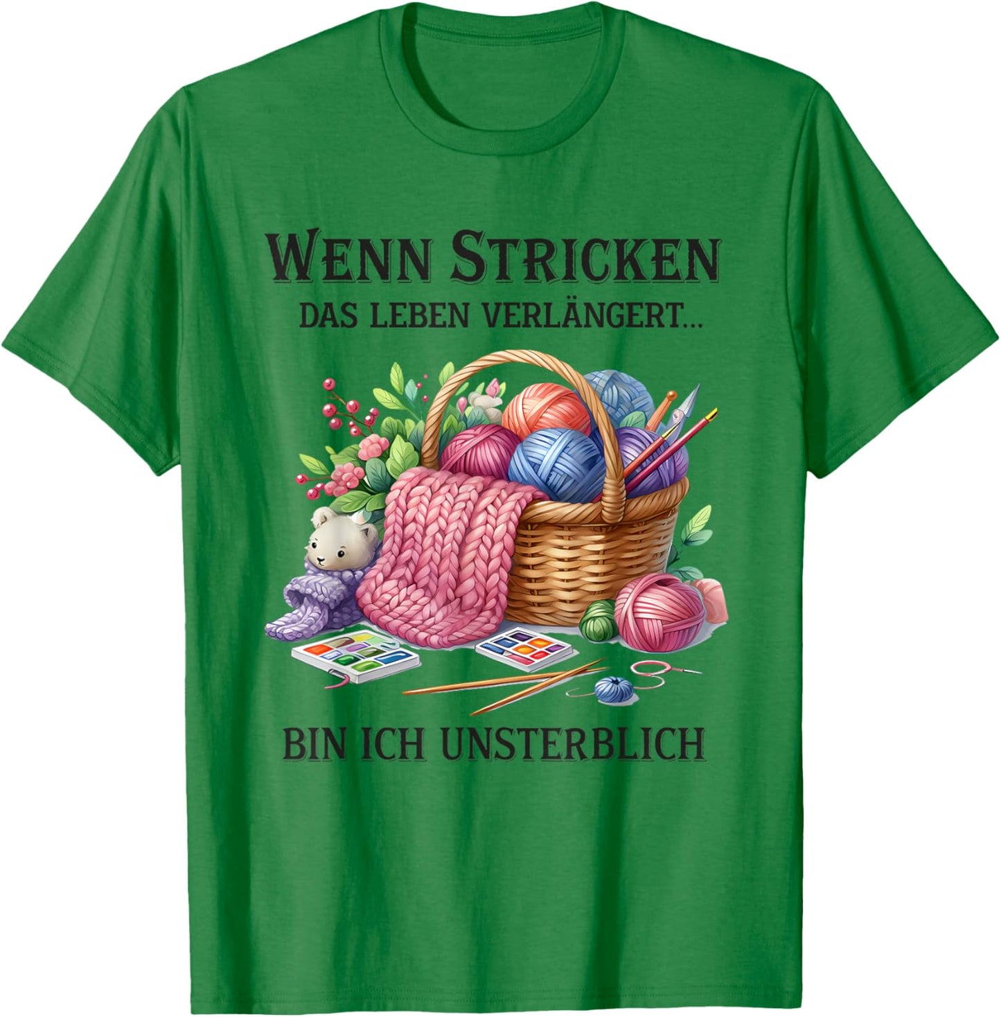 with German Text "Wenn Stricken das Leben verlängert Bin ich unsterblich " T-Shirt - T-Shirt | Irish Green