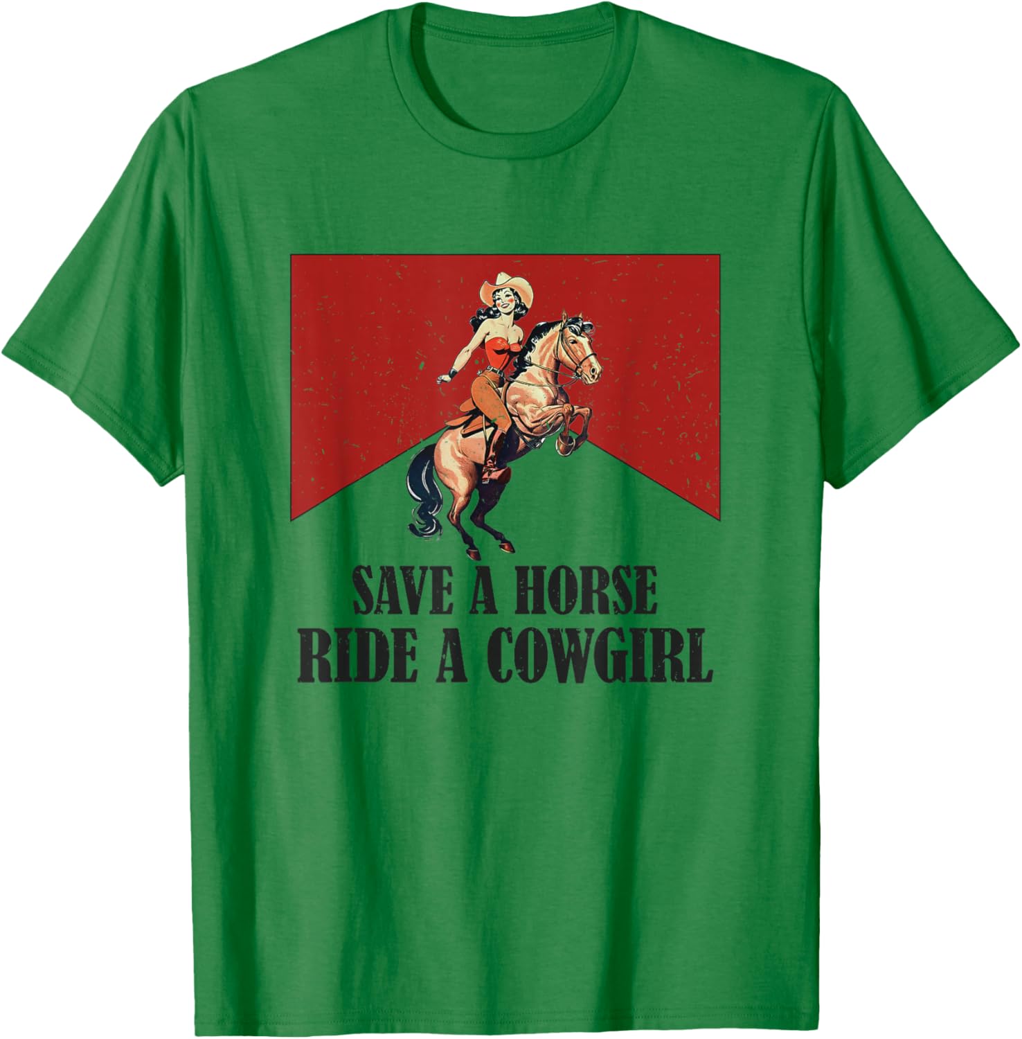 Save A Horse Ride A Cowboy Western Country T-Shirt - T-Shirt | Irish Green