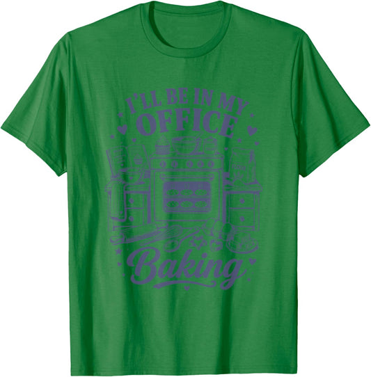 Funny Cookie Baking Shirt I'll be in My Office Bake T-Shirt - T-Shirt | Irish Green