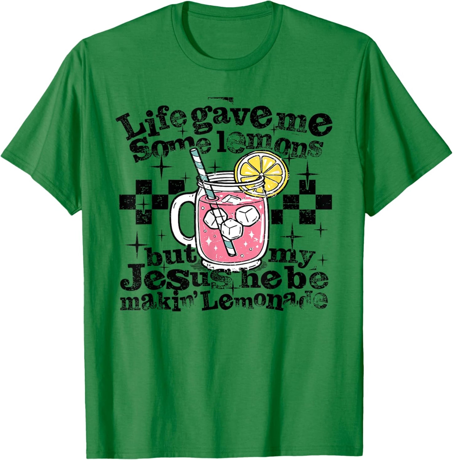 Life Gave Me Some Lemons But Jesus He Be Makin' Lemonade T-Shirt - T-Shirt | Irish Green