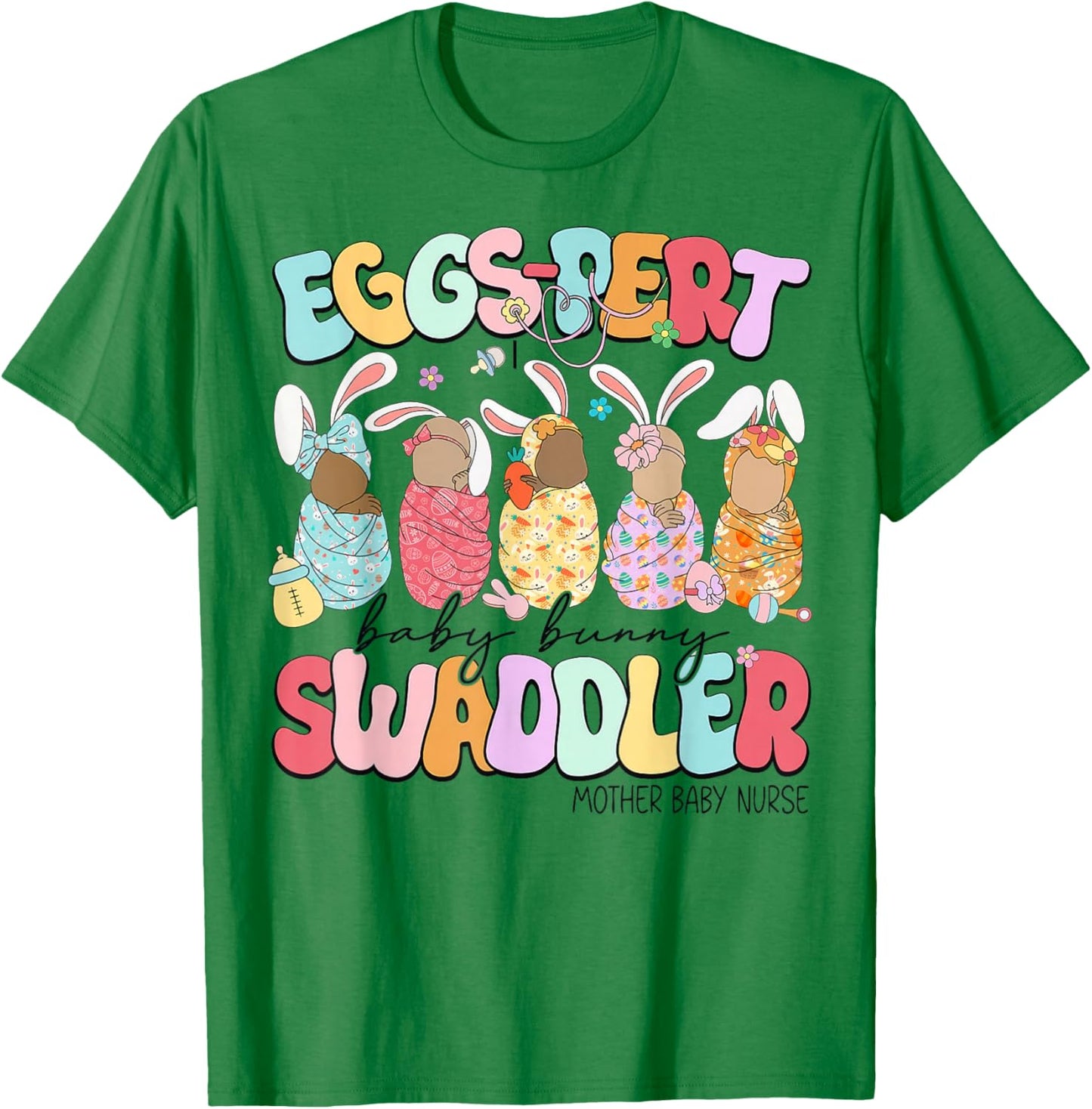 Eggs-Pert Baby Bunny Swaddler Mother Baby Nurse L&D Nurse T-Shirt - T-Shirt | Irish Green