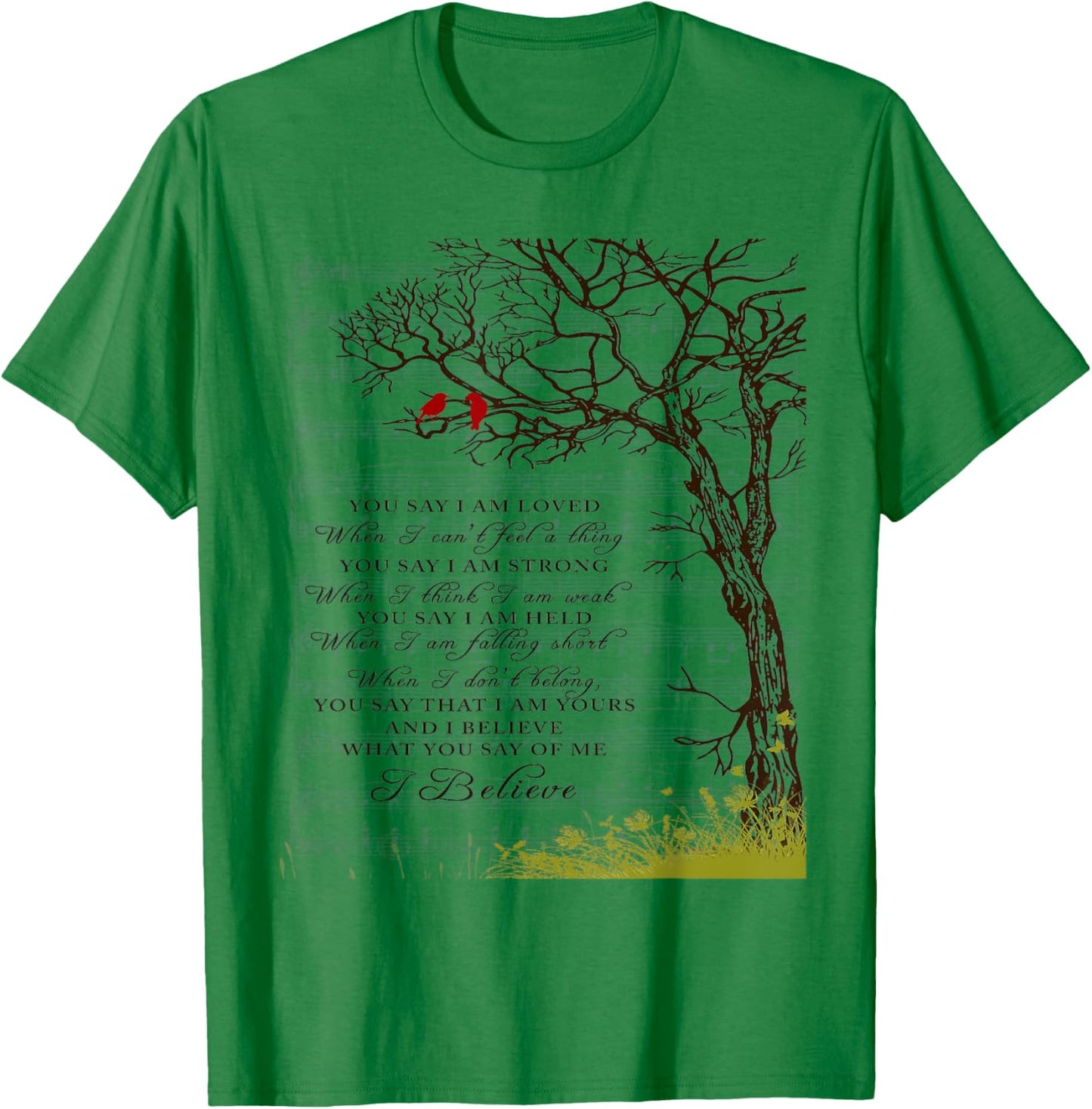 You Say I Am Loved When I Can't Feel A Thing When I Think I T-Shirt - T-Shirt | Irish Green