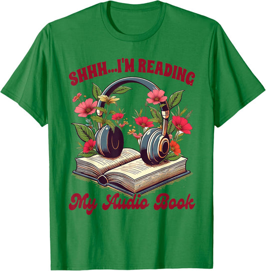 Audiobook Lover Bookish Shhh I'm Listening My Audio Book T-Shirt - T-Shirt | Irish Green
