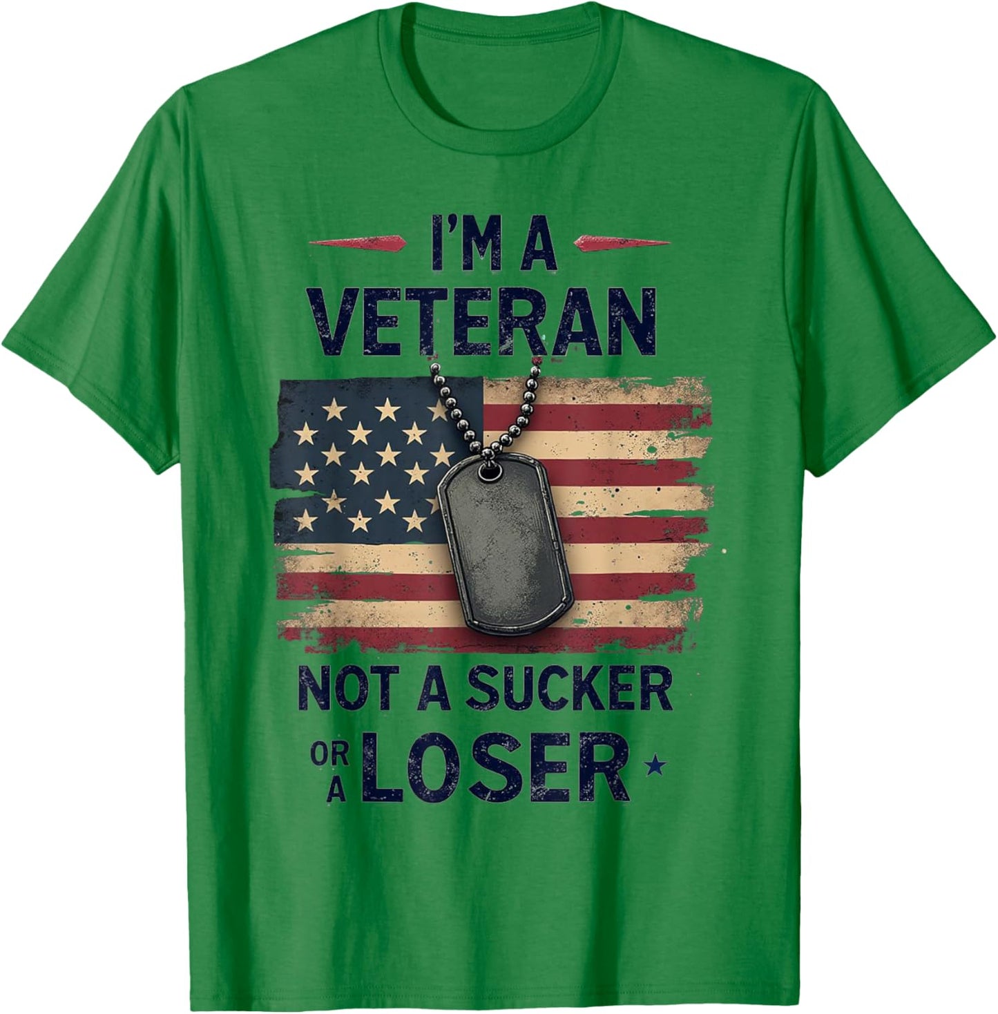 I'm a Veteran Not a Sucker or a Loser Proud Military Veteran T-Shirt - T-Shirt | Irish Green