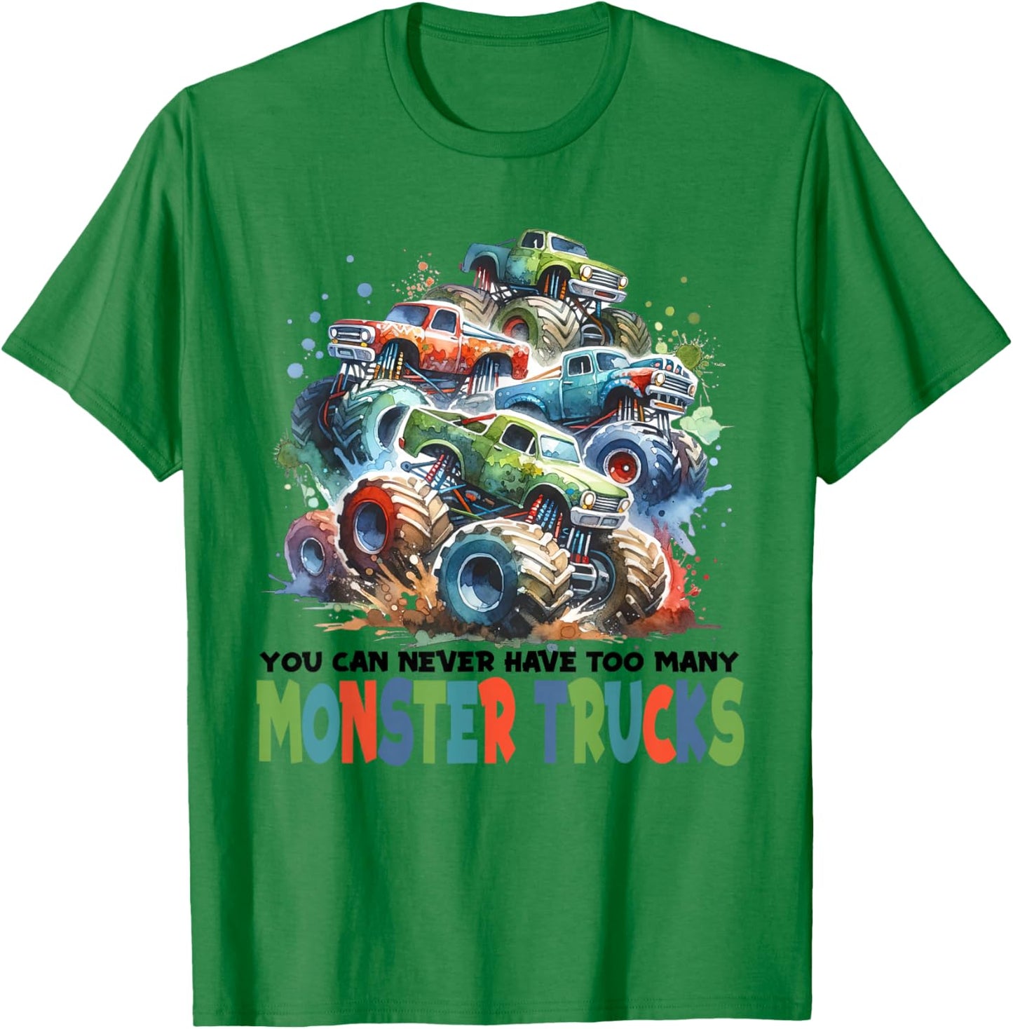 You Can Never Have Too Many Monster Trucks Boys Big Trucks T-Shirt - T-Shirt | Irish Green