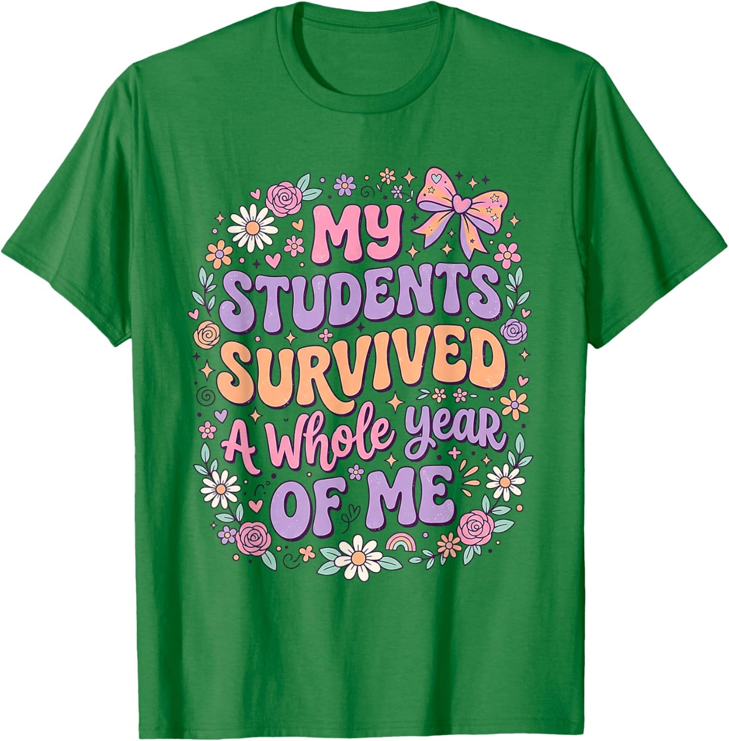 My Students Survived A Whole Year of Me Teacher Coquette Bow T-Shirt - T-Shirt | Irish Green
