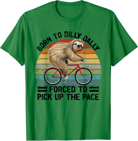 Born To Dilly Dally Forced To Pick Up The Pace Sloth T-Shirt - T-Shirt | Irish Green