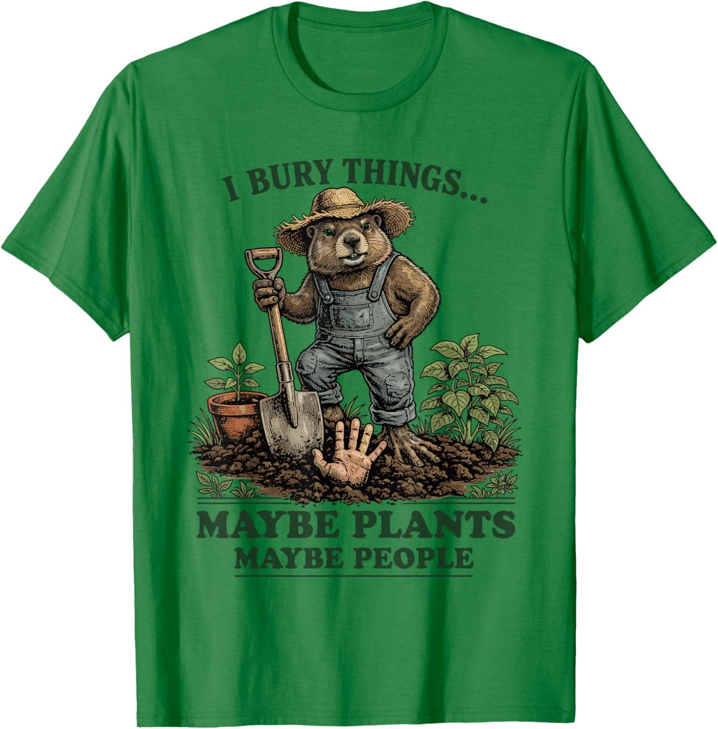 I Bury Things Maybe Plants Maybe People T-Shirt - T-Shirt | Irish Green