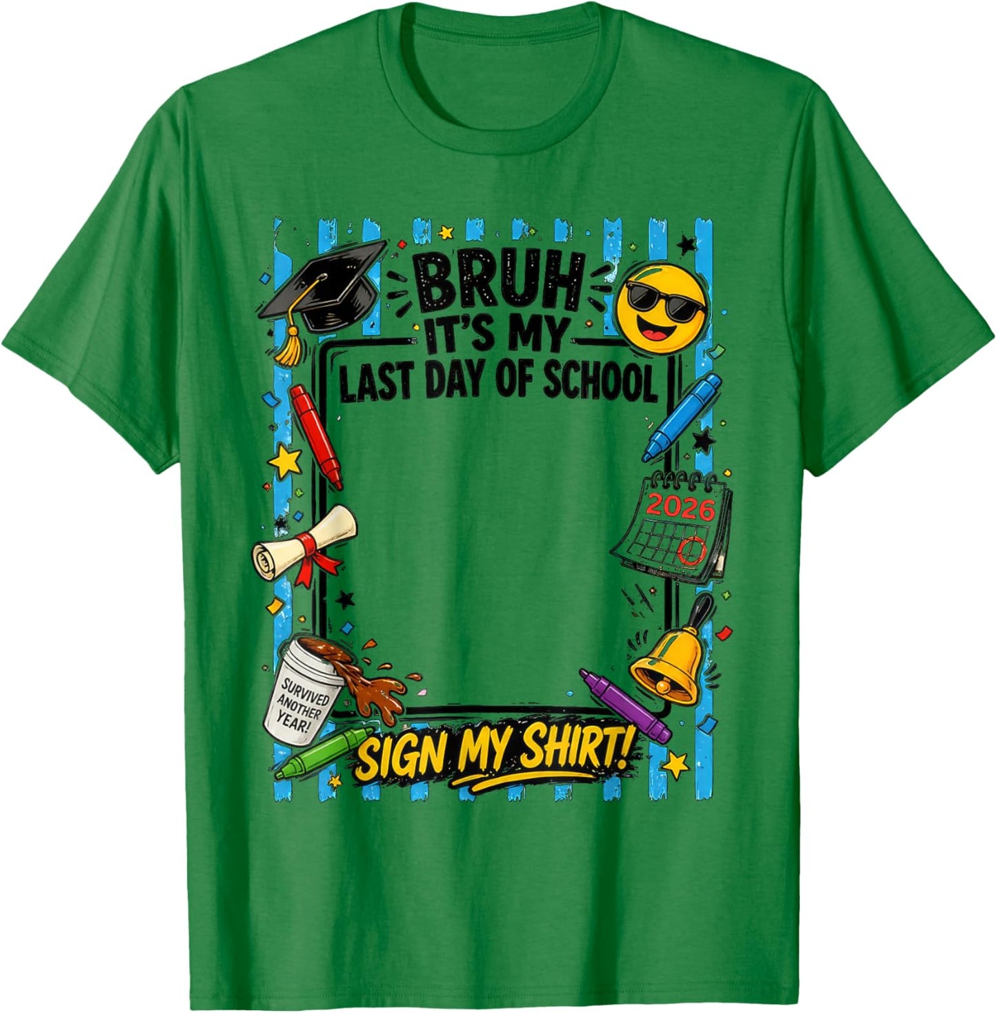 Student Signature Bruh It's My Last Day of School Sign My T-Shirt - T-Shirt | Irish Green