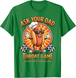 Inappropriate Funny Ask Your Dad About My Throat Game Meme T-Shirt - T-Shirt | Irish Green