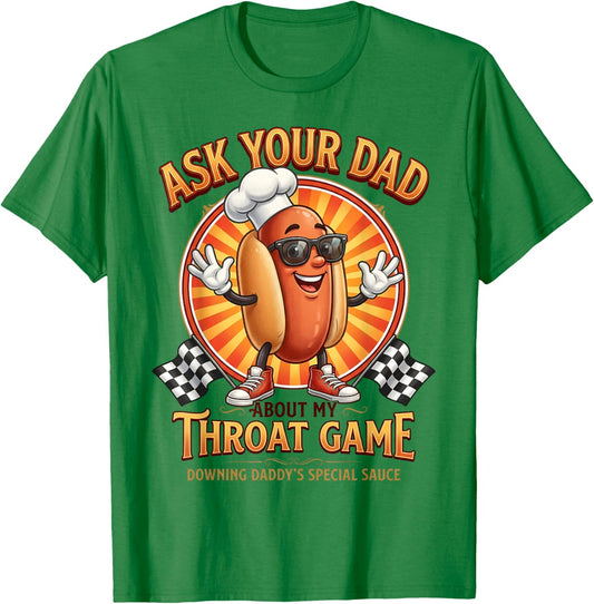 Inappropriate Funny Ask Your Dad About My Throat Game Meme T-Shirt - T-Shirt | Irish Green