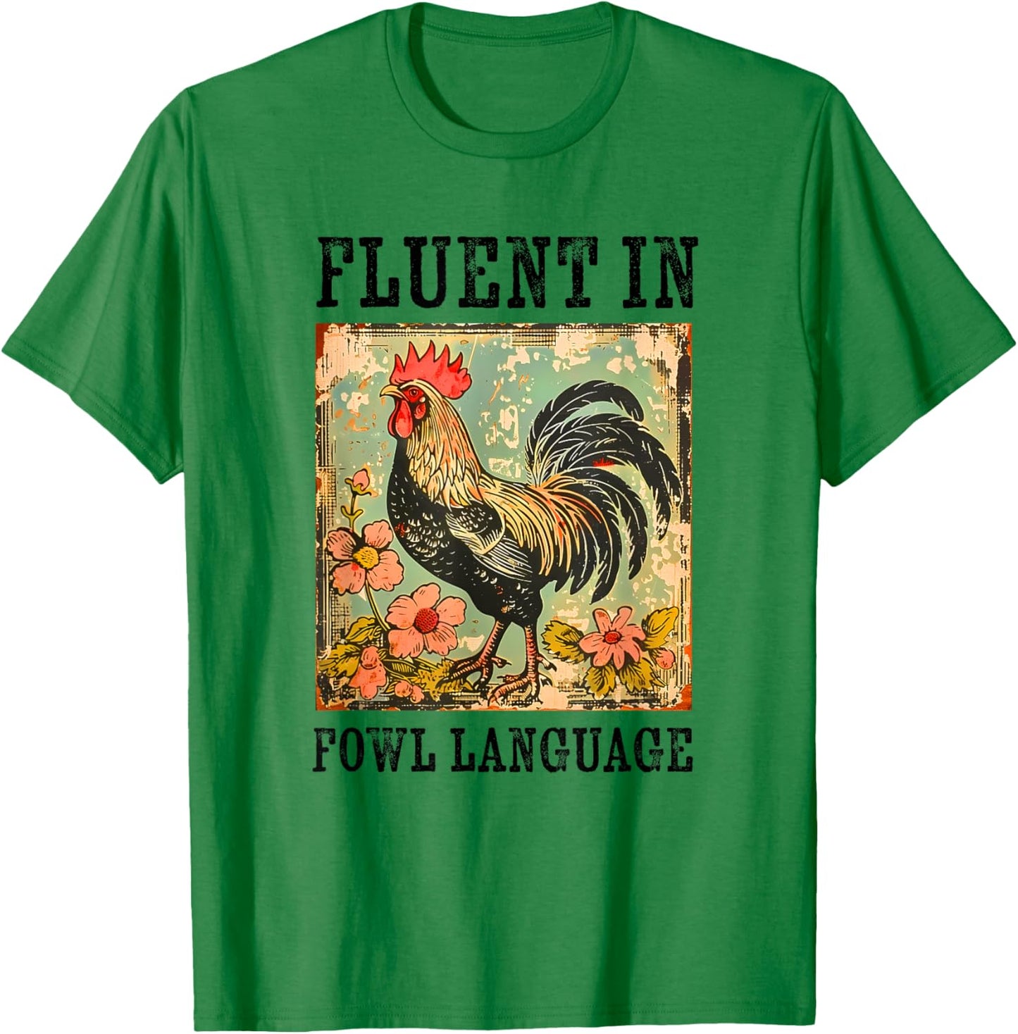 Fluent In Fowl Language Funny Chicken Foul Farmer Farm T-Shirt - T-Shirt | Irish Green