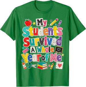 Teacher Last Day My Students Survived A Whole Year of Me T-Shirt - T-Shirt | Irish Green