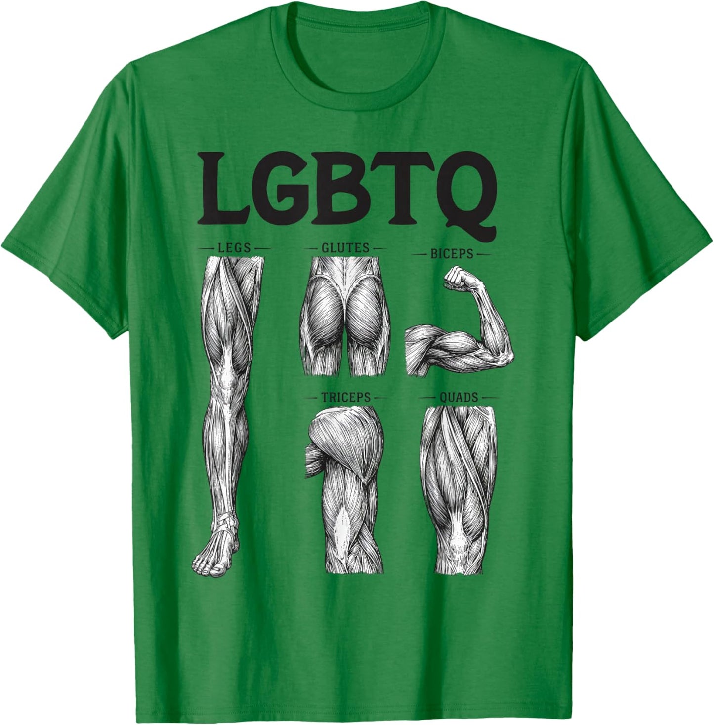 LGBTQ Gym Legs Glutes Biceps Triceps Quads T-Shirt - T-Shirt | Irish Green