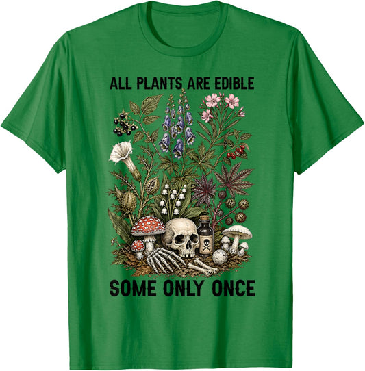 All Plants are Edible Some Only Once Funny Women Men T-Shirt - T-Shirt | Irish Green