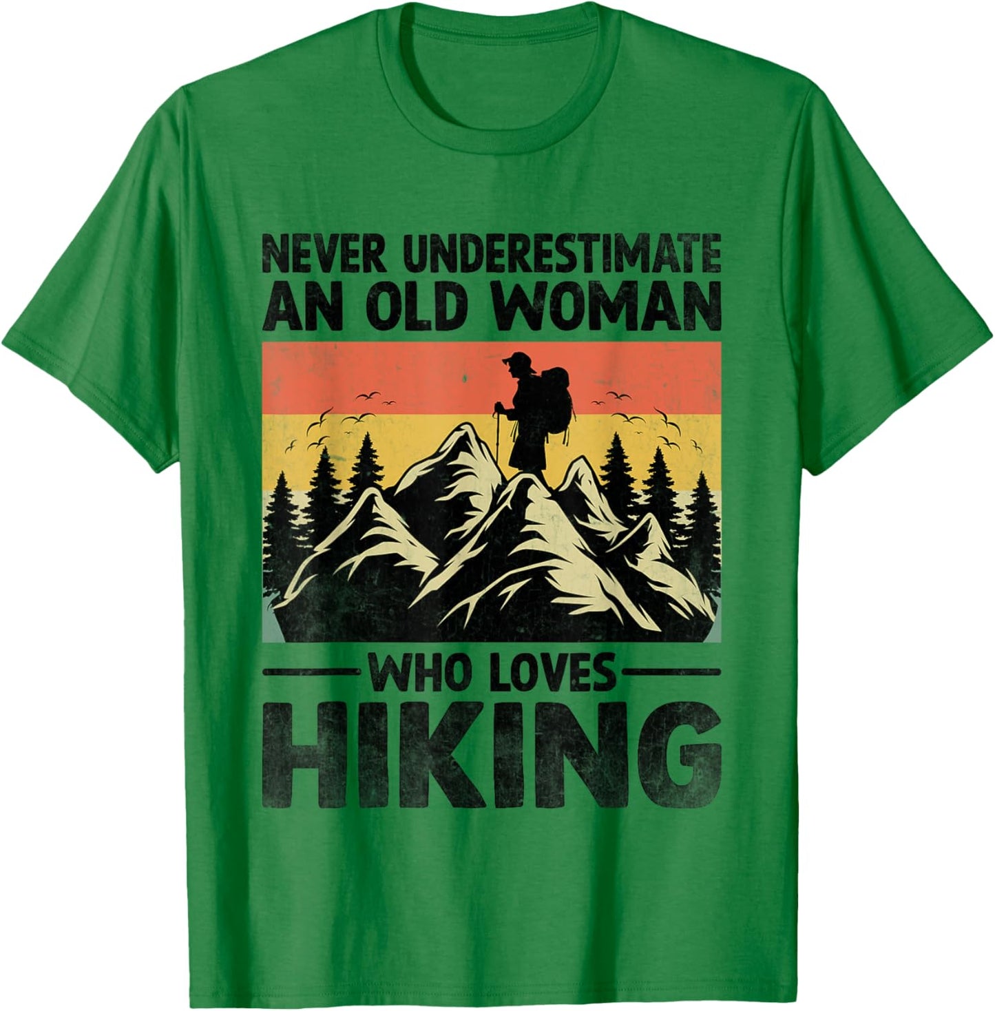 Never Underestimate An Old Woman Who Loves Hiking T-Shirt - T-Shirt | Irish Green