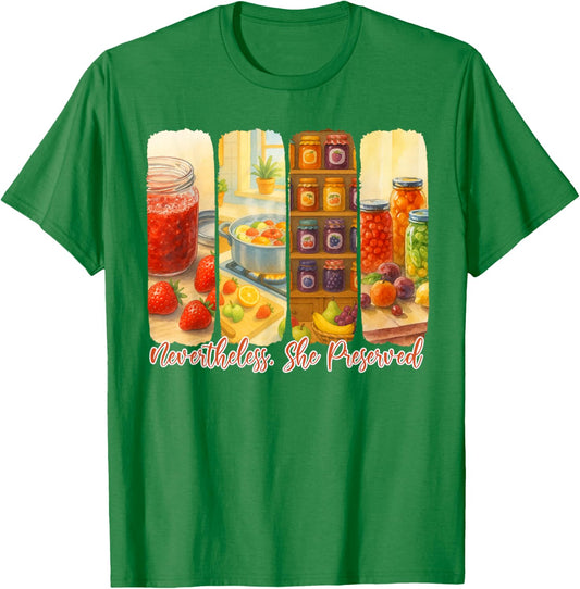 Canning Season Lover Preserving Nevertheless She Preserved T-Shirt - T-Shirt | Irish Green