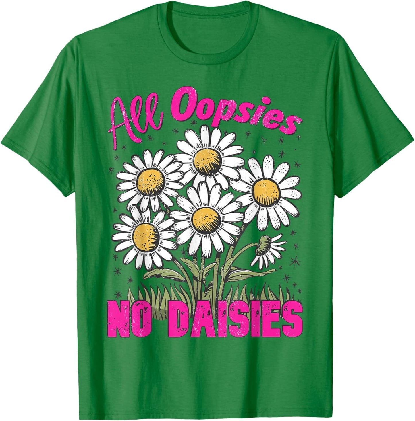 All Oopsies No Daisies Vintage Floral Sarcastic Wildflower T-Shirt - T-Shirt | Irish Green