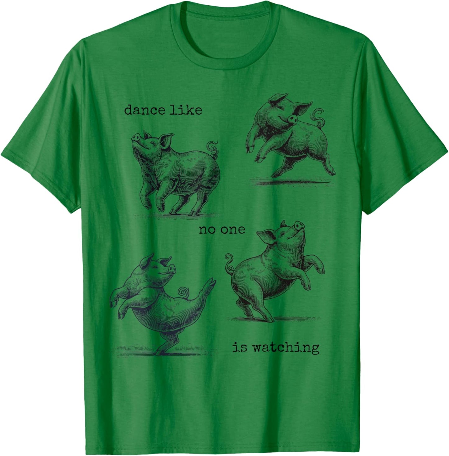 Kids Pig Girls Toddler Women "Dance like no one is watching" T-Shirt - T-Shirt | Irish Green
