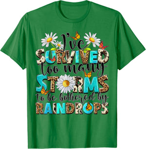 I've Survived Too Many Storms To Be Bothered By Raindrops T-Shirt - T-Shirt | Irish Green
