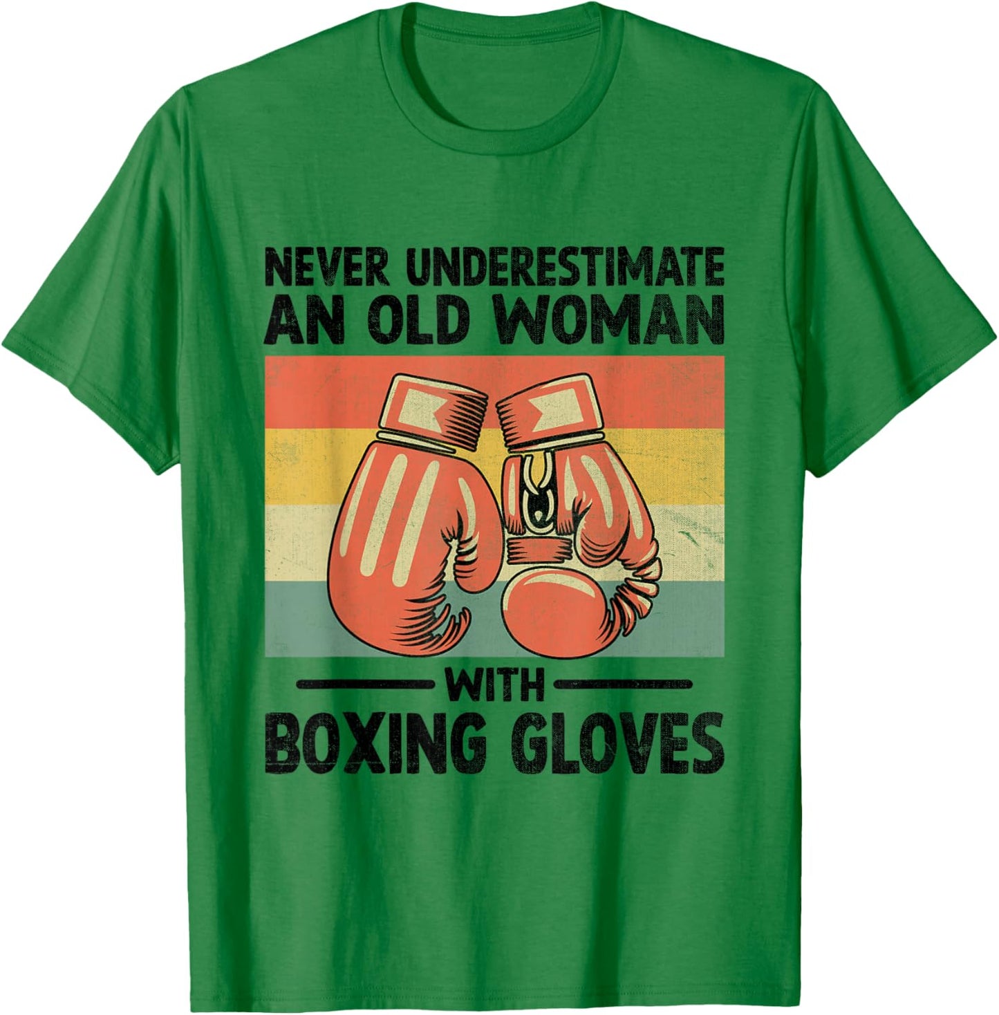 Never Underestimate An Old Woman With Boxing Gloves Boxer T-Shirt - T-Shirt | Irish Green