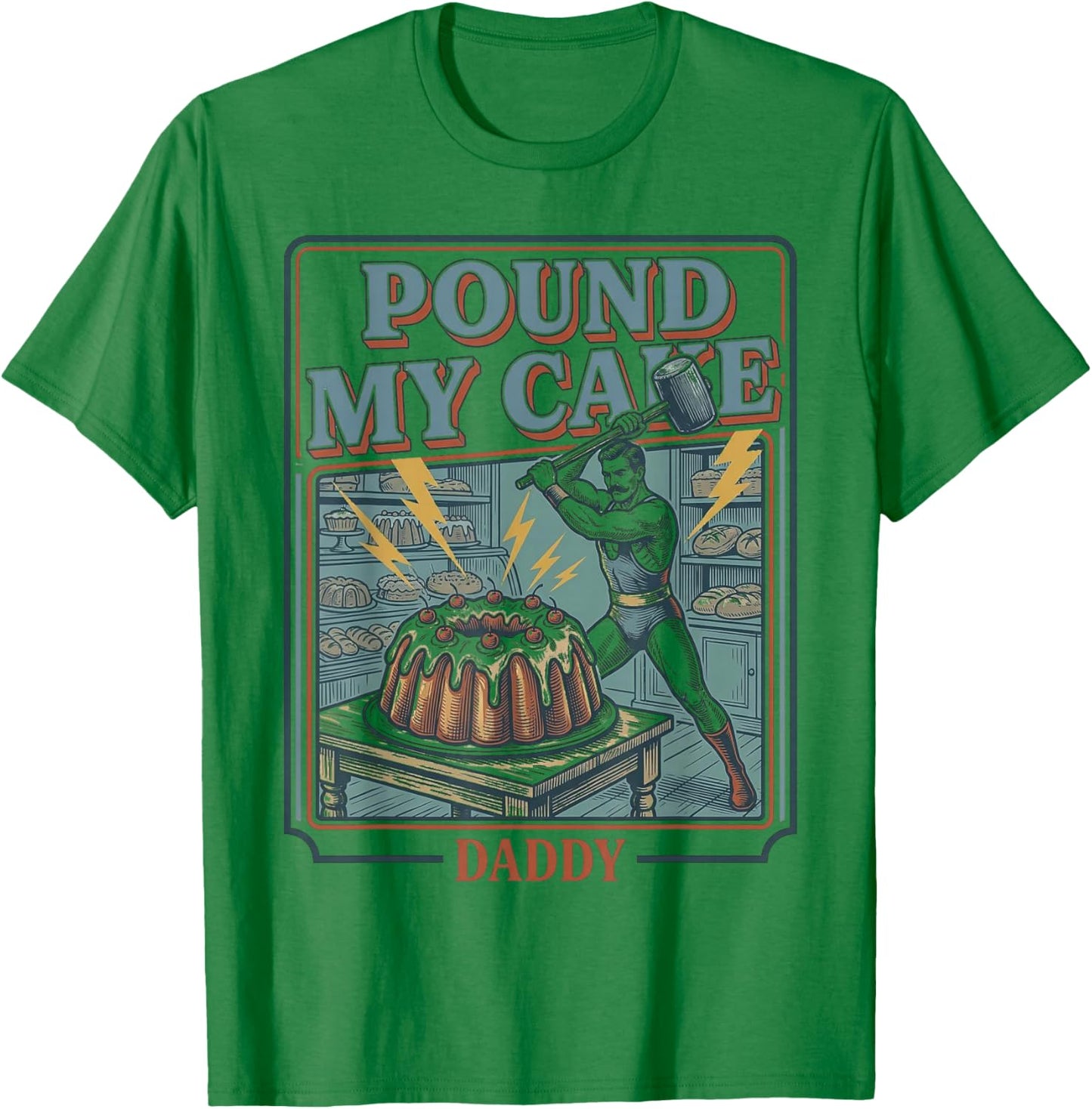 Embarrassing Shirt Funny Pound My Cake Daddy Adult Humor T-Shirt - T-Shirt | Irish Green