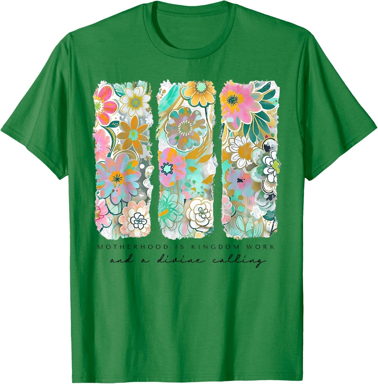 Christian Mom Bible Verse Motherhood Is Kingdom Work Floral T-Shirt - T-Shirt | Irish Green