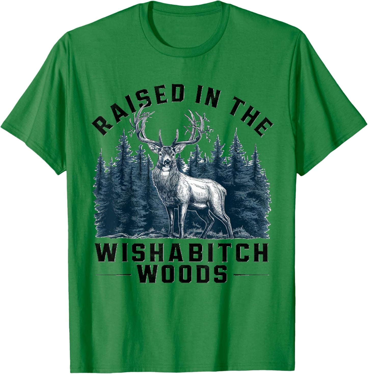 Funny camping raised in the wishabitch woods for camp lover T-Shirt - T-Shirt | Irish Green