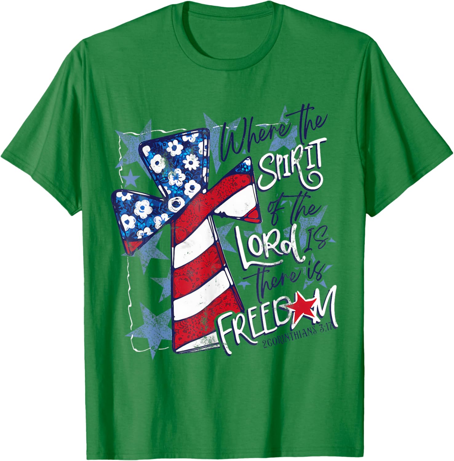 Where The Spirit Of The Lord Is There Is Freedom 4th Of July T-Shirt - T-Shirt | Irish Green