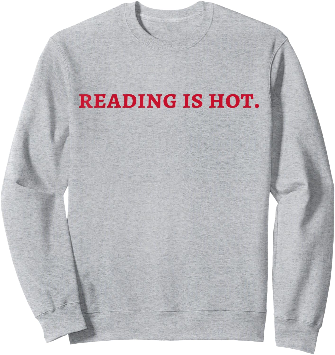 Reading Is Hot Sweatshirt - Sweatshirt | Ash