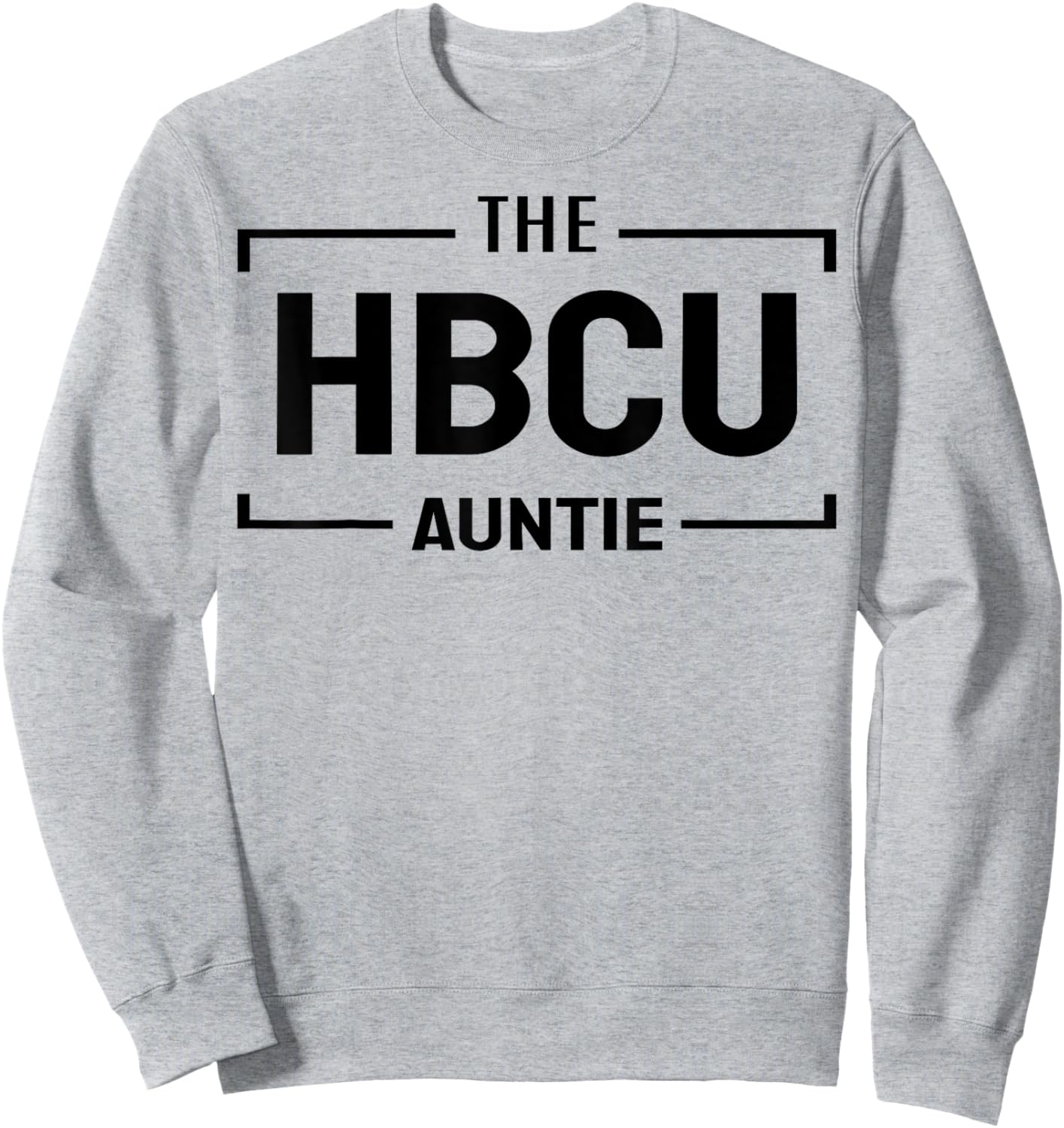 The HBCU auntie for favorite aunt fun aunties loving aunts Sweatshirt - Sweatshirt | Ash