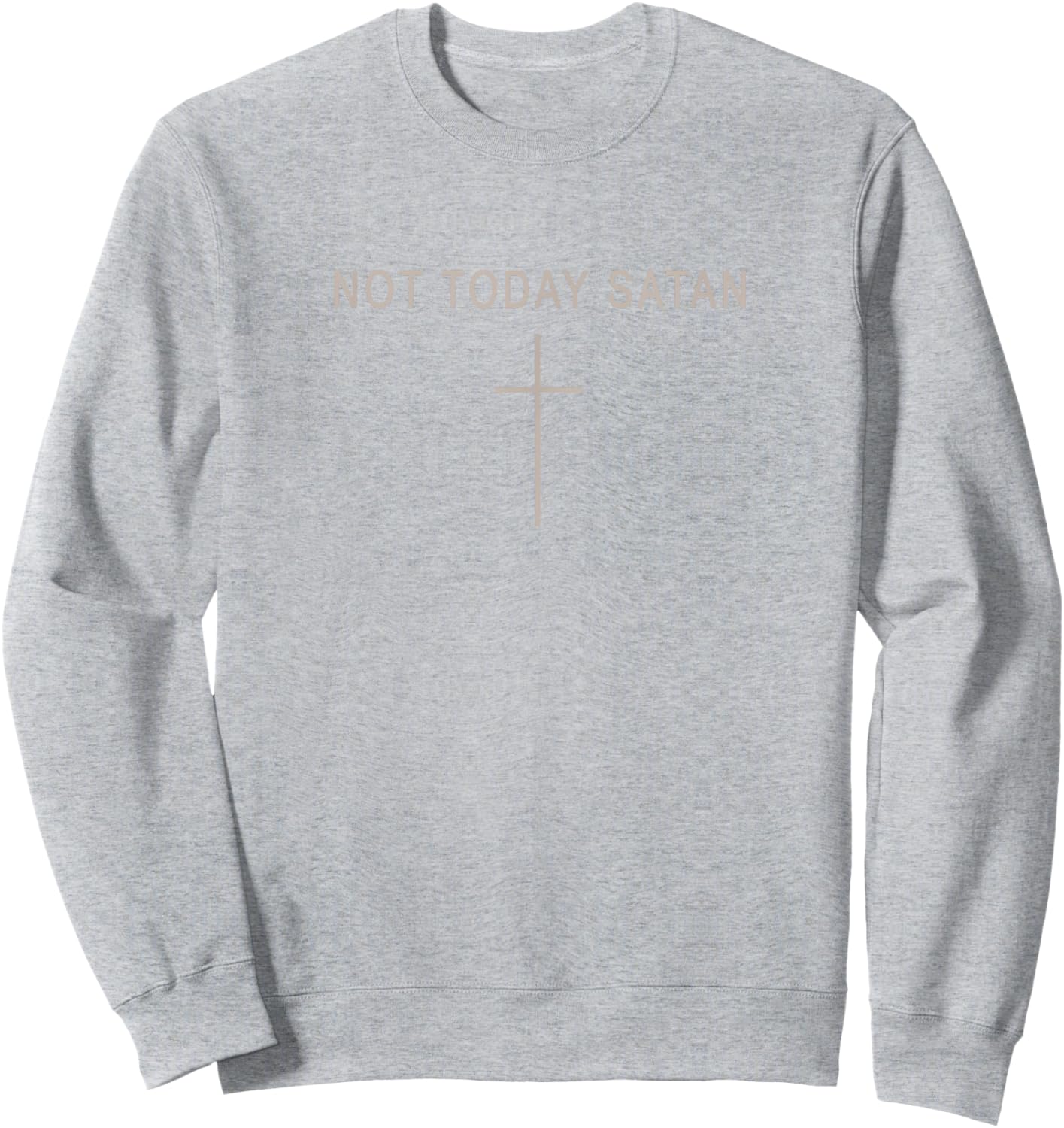 Teen Girl Not Today Satan Christian Minimalist Toddler God Sweatshirt - Sweatshirt | Ash