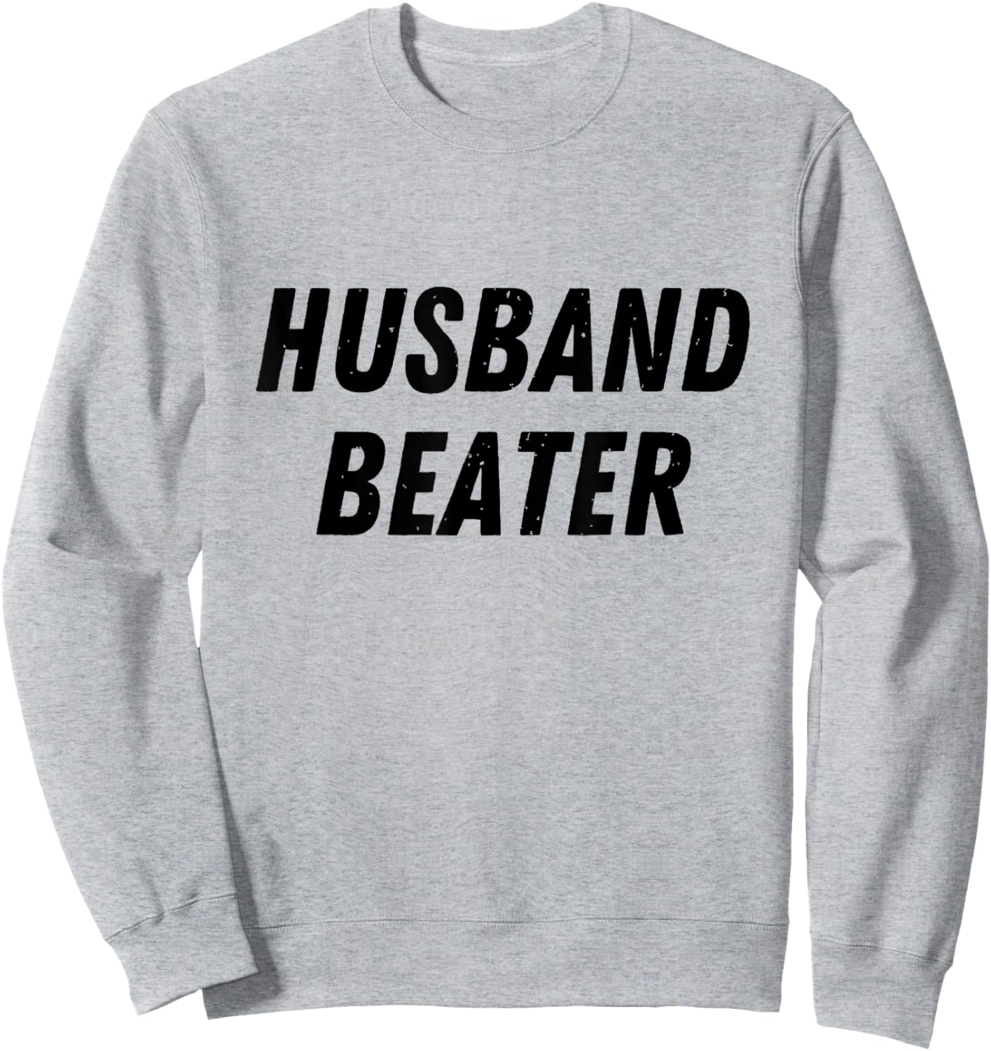 Husband Beater Funny Vintage Trending Sweatshirt - Sweatshirt | Ash