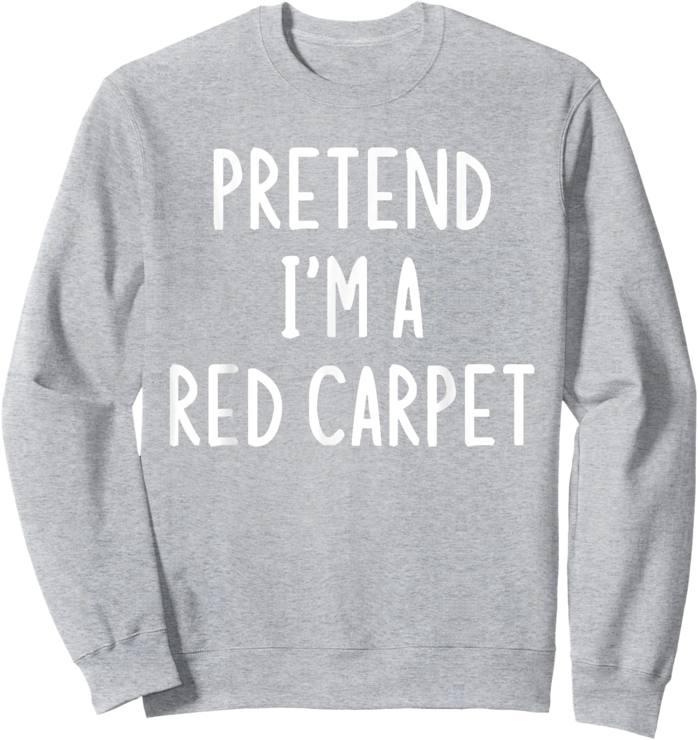 Pretend I'm A Red Carpet Easy Halloween Matching Costume Sweatshirt - Sweatshirt | Ash