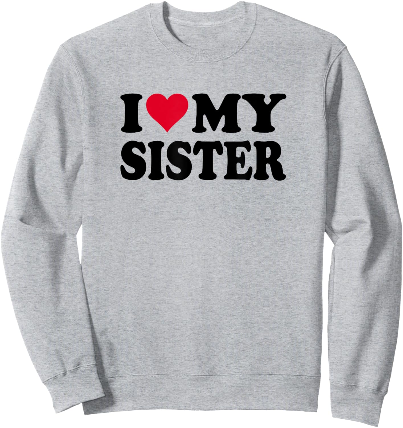 I Love My Sister Sweatshirt - Sweatshirt | Ash