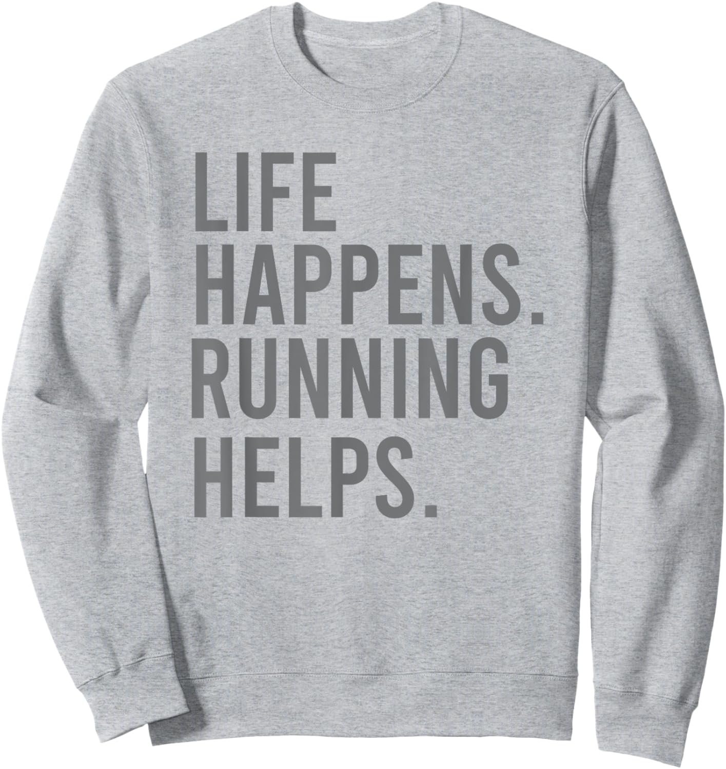 Life Happens Running Helps Sweatshirt - Sweatshirt | Ash