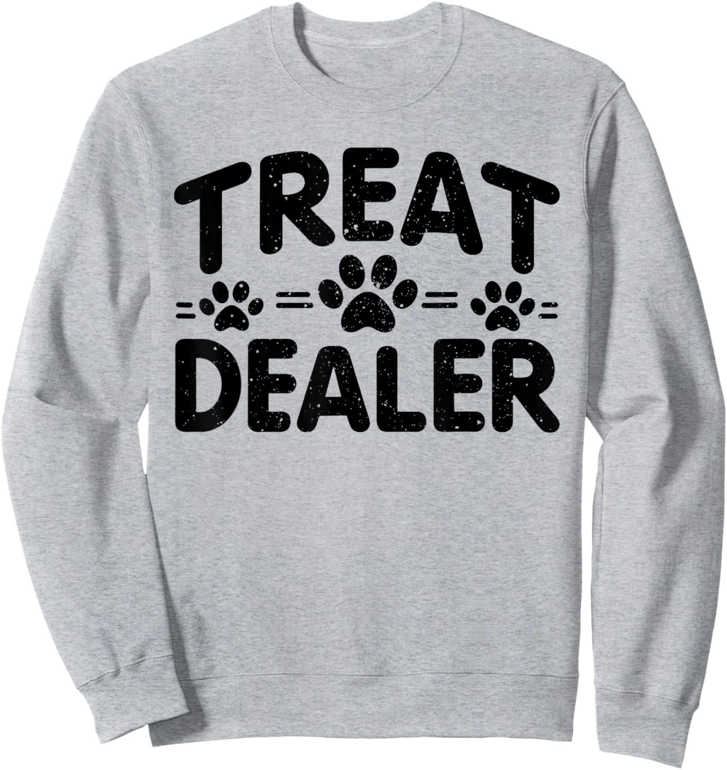 Treat Dealer Paws Funny Saying Quote Women Sweatshirt - Sweatshirt | Ash