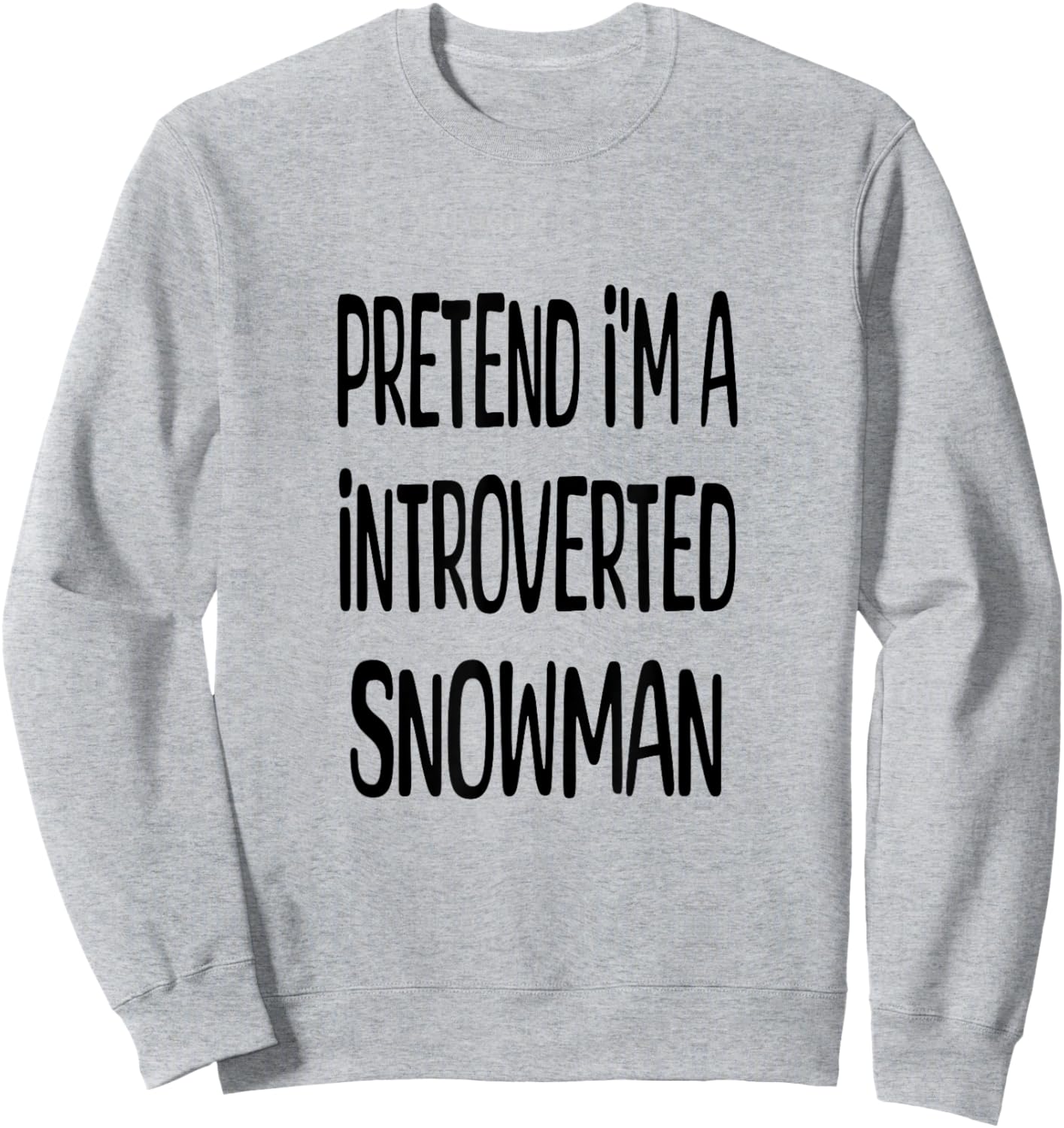 Pretend I'm A Introverted Snowman - Lazy Halloween Costume Sweatshirt - Sweatshirt | Ash