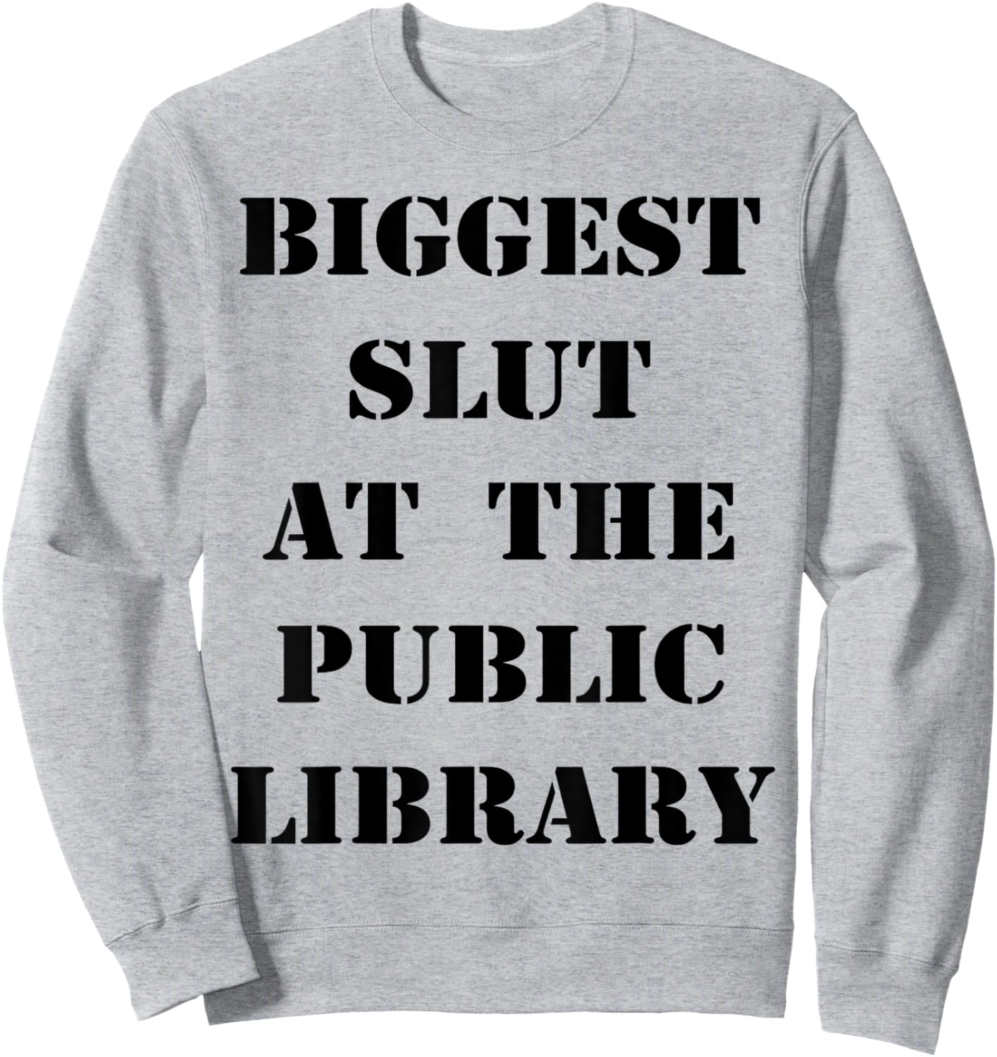 Biggest Slut At The Public Library Funny Book Lover Sweatshirt - Sweatshirt | Ash