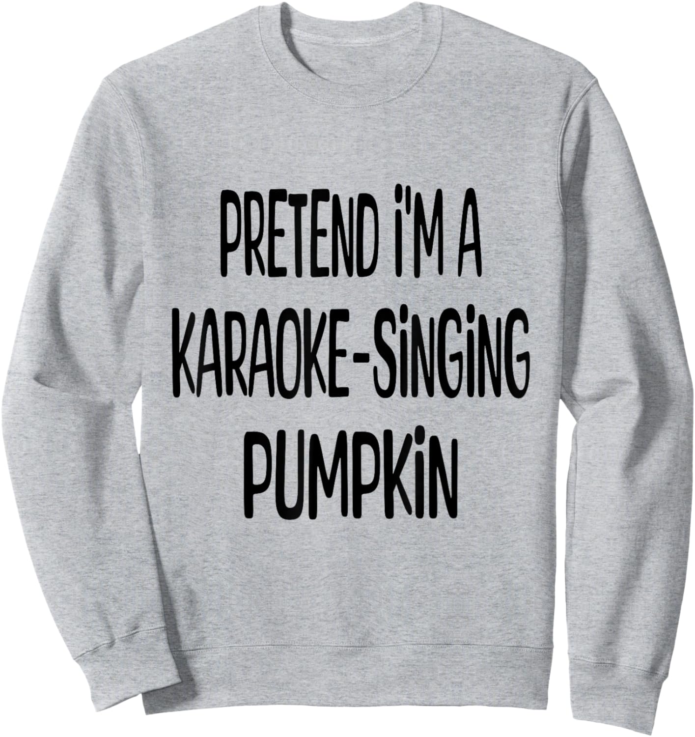 Pretend I'm A Karaoke Singing Pumpkin Lazy Halloween Costume Sweatshirt - Sweatshirt | Ash