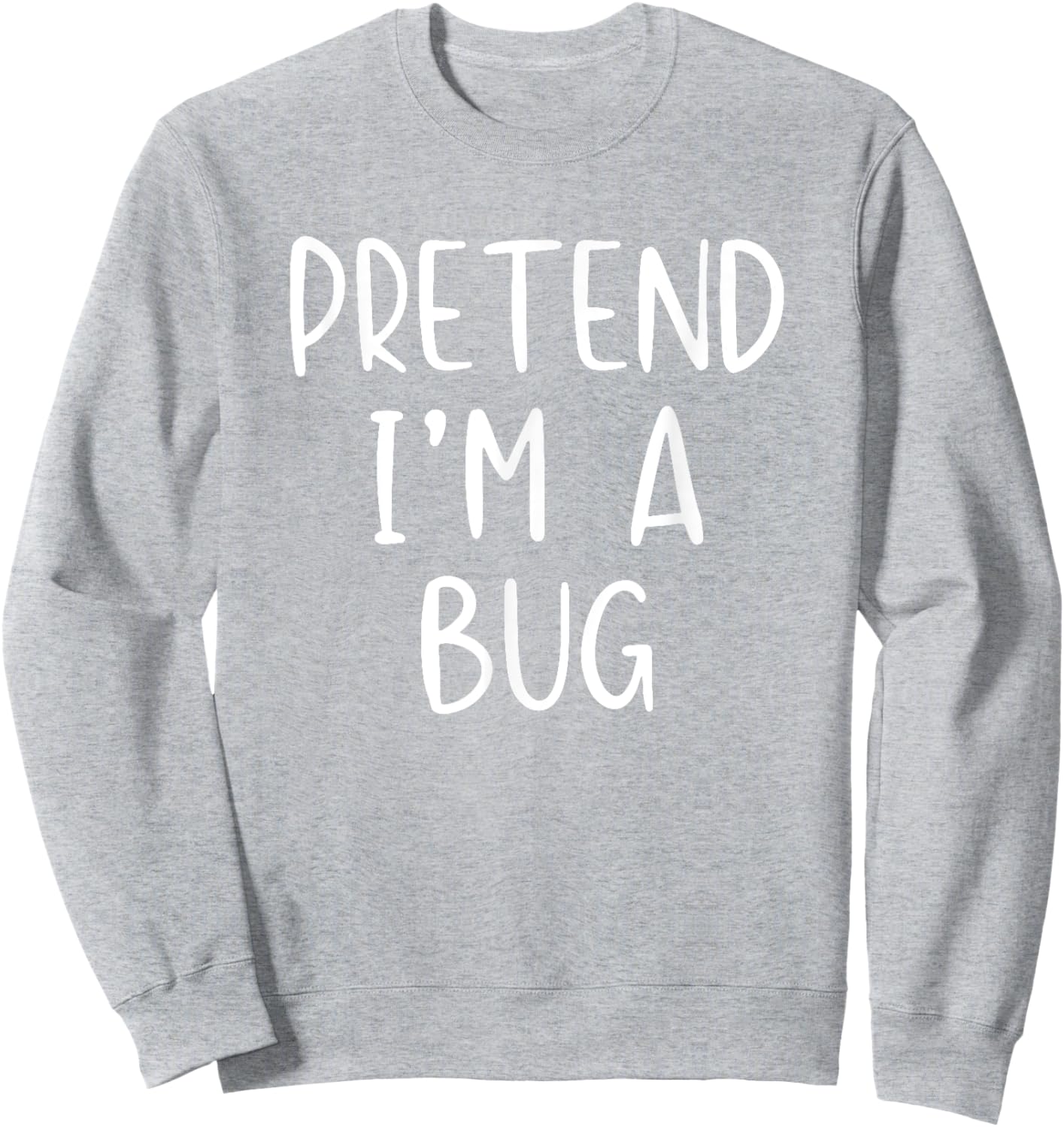 Pretend I'm A Bug Costume Halloween Simple Funny Sweatshirt - Sweatshirt | Ash