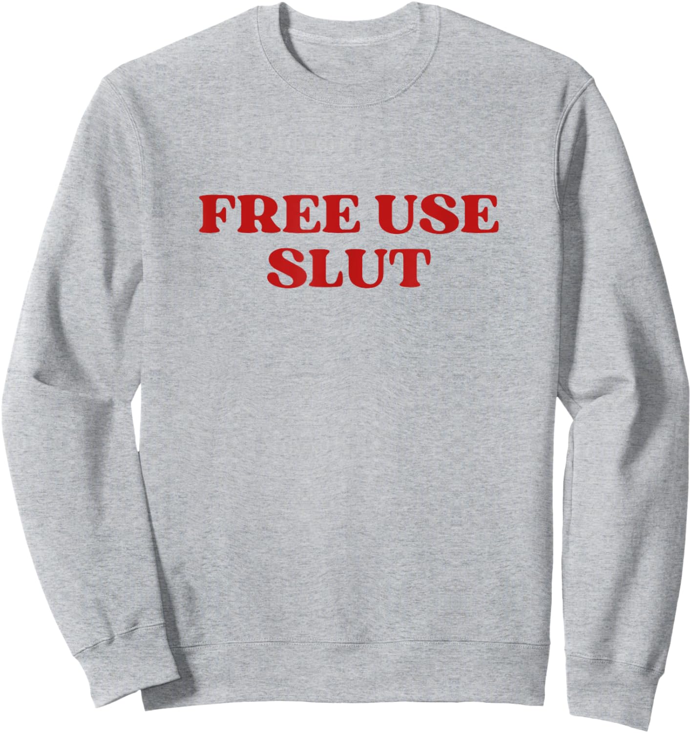 Free Use Slut Y2k Aesthetic Sweatshirt - Sweatshirt | Ash