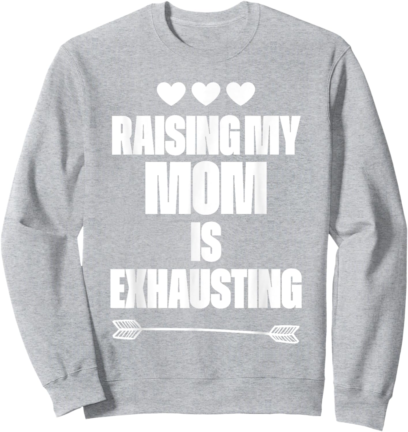 Funny reserve parenting Graph Raising My Mom Is Exhausting Sweatshirt - Sweatshirt | Ash