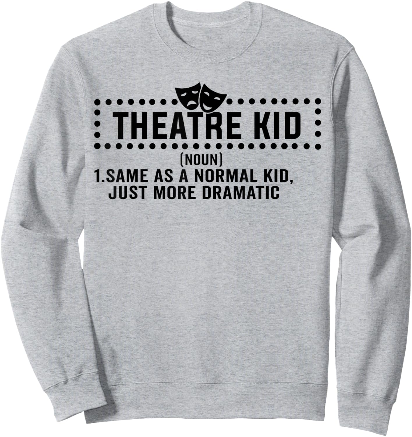 Theatre Kid Definition Actor Sweatshirt - Sweatshirt | Ash