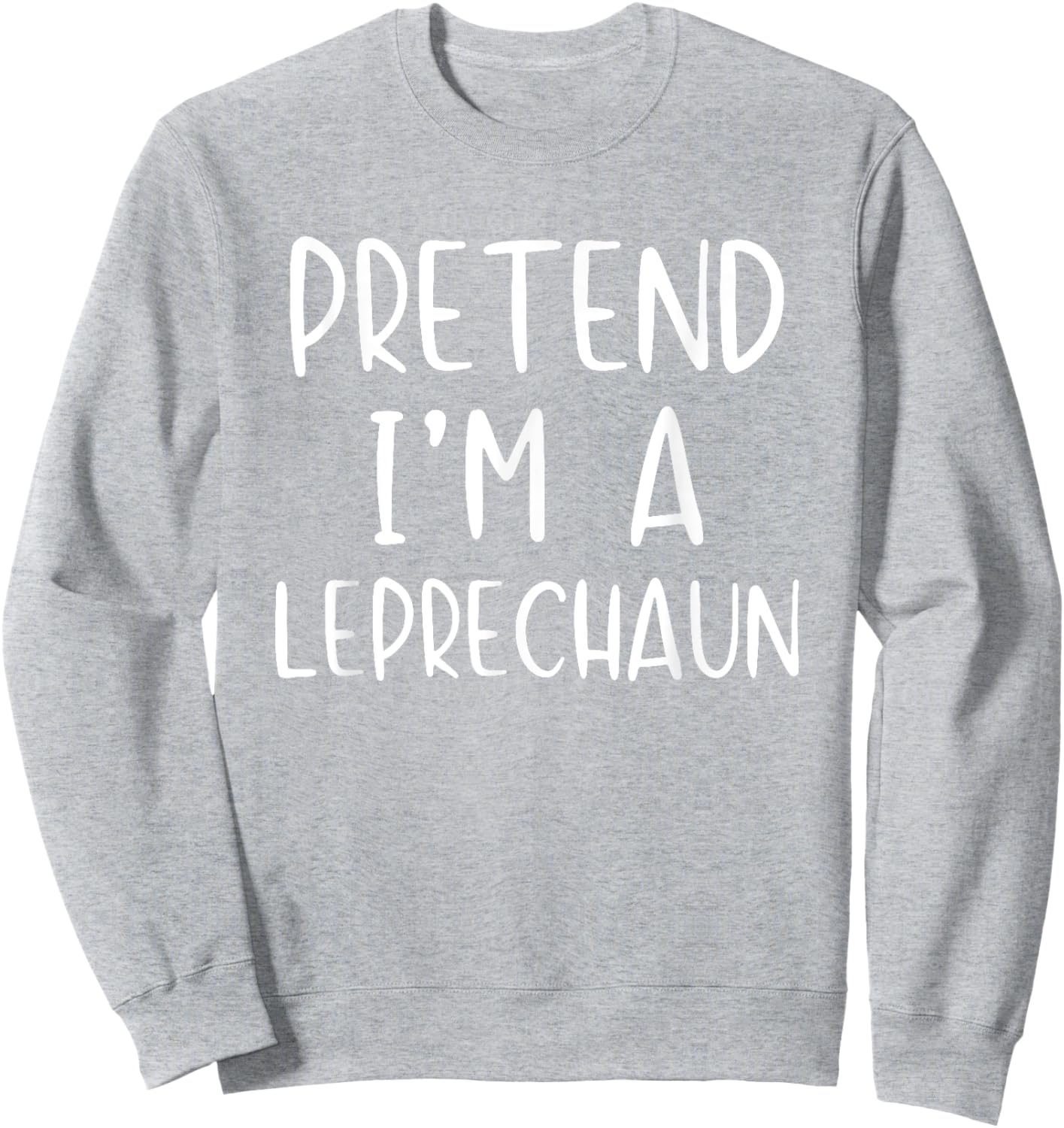 Pretend I'm Leprechaun Costume Halloween Simple Funny Irish Sweatshirt - Sweatshirt | Ash